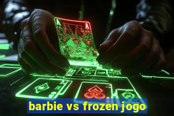 barbie vs frozen jogo